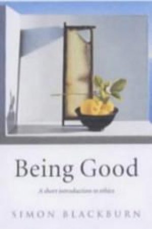 Being Good by Simon Blackburn