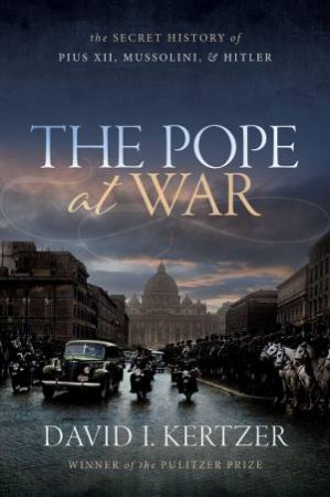 The Pope at War by David I. Kertzer