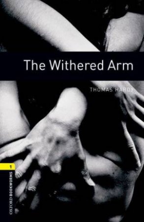 Oxford Bookworms Library: Level 1:: The Withered Arm by Thomas Hardy