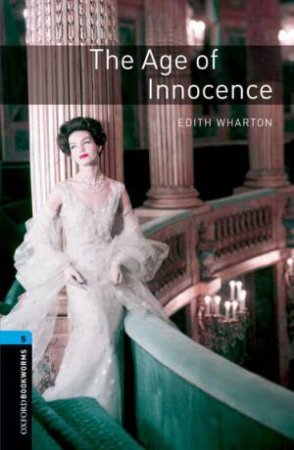 Oxford Bookworms Library: Level 5:: The Age of Innocence by Edith Wharton