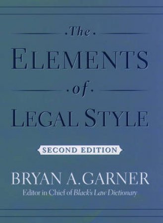 The Elements of Legal Style by Bryan A. Garner