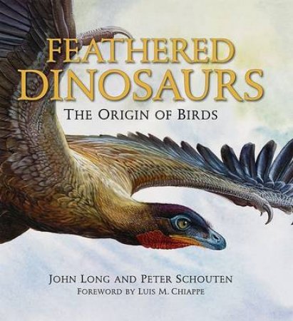 Feathered Dinosaurs by John Long