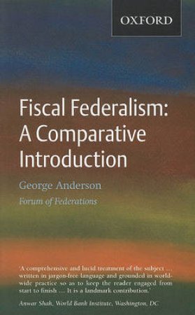 Fiscal Federalism: Fiscal Federalism by George Anderson