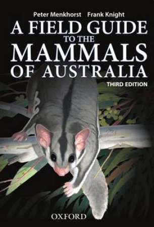 A Field Guide to Mammals of Australia by Peter Menkhorst & Frank Knight