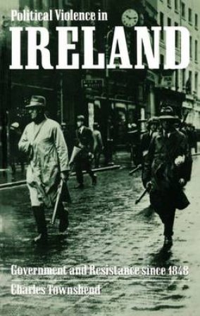 Political Violence in Ireland by Charles Townshend