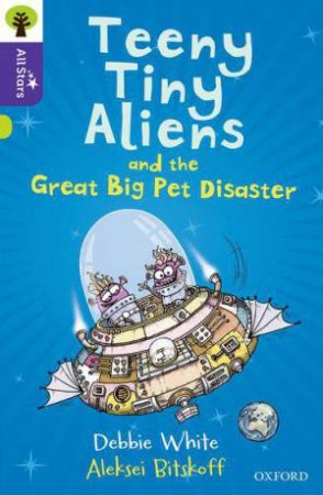 Teeny Tiny Aliens and the Great Big Pet Disaster by Debbie White