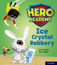 Hero Academy Oxford Level 6 Orange Book Band Ice Crystal Robbery