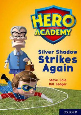 Hero Academy: Oxford Level 9, Gold Book Band: Silver Shadow Strikes Again by Steve Cole