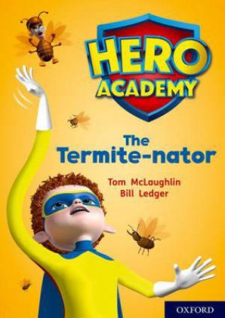 Hero Academy: Oxford Level 12, Lime+ Book Band: The Termite-nator by Tom McLaughlin