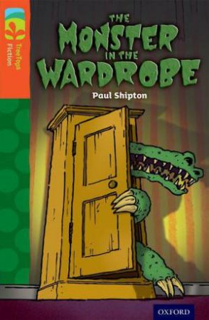 Oxford Reading Tree TreeTops Fiction: Level 13 More Pack A: The Monster in the Wardrobe by Paul Shipton