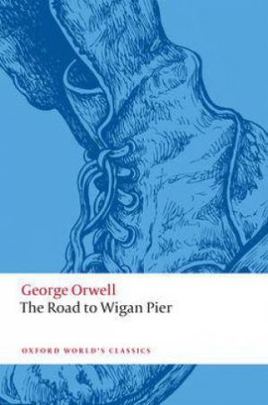 The Road to Wigan Pier by George Orwell