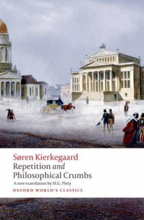 Repetition and Philosophical Crumbs by Soren Kierkegaard