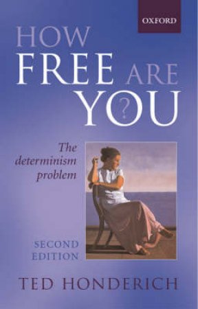 How Free Are You? by Ted Honderich