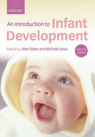 Introduction to Infant Development by Alan Slater & Michael Lewis