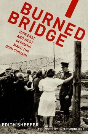 Burned Bridge by Edith Sheffer