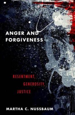 Anger and Forgiveness by Martha C. Nussbaum