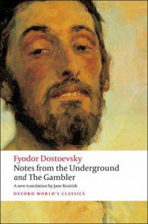 Notes from the Underground, and The Gambler by Fyodor Dostoevsky