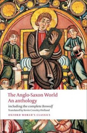 Anglo Saxon World by Kevin Crossley-Holland