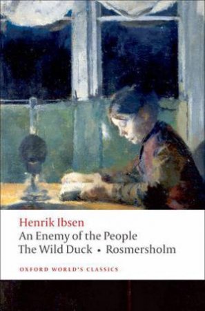 An Enemy of the People, The Wild Duck, Rosmersholm by Henrik Ibsen