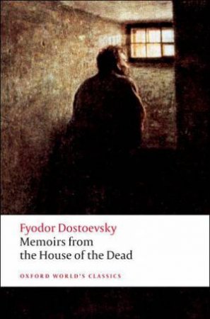 Memoirs from the House of the Dead by Fyodor Dostoevsky