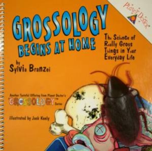 Grossology Begins At Home by Sylvia Branzei