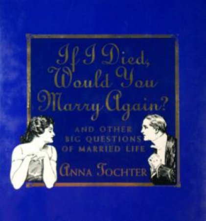 If I Died, Would You Marry Again? by Anna Tochter