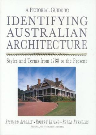 A Pictorial Guide To Identifying Australian Architecture by Richard Apperly