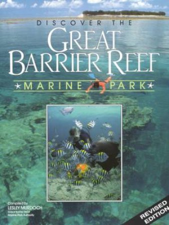 Discover The Great Barrier Reef Marine Park by Lesley Murdoch