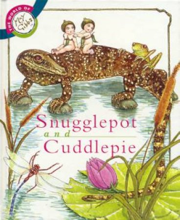 The World Of May Gibbs: Snugglepot And Cuddlepie 01 by Anna Fienberg