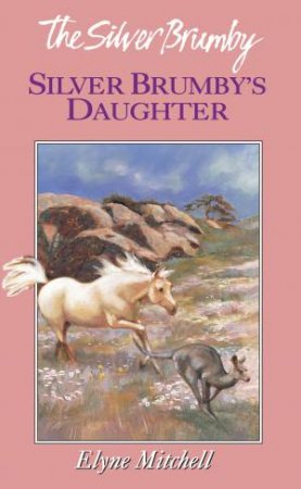 Silver Brumby's Daughter by Elyne Mitchell