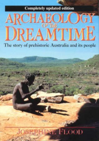 Archaeology Of The Dreamtime by Josephine Flood