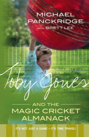 Toby Jones And The Magic Cricket Almanack by Michael Panckridge & Brett Lee