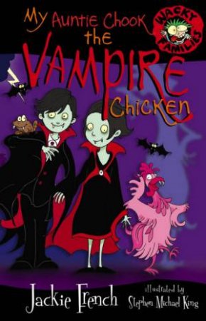 Wacky Families: My Auntie Chook The Vampire Chicken by Jackie French