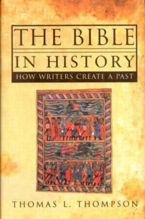 The Bible In History by Thomas L Thompson