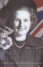 Margaret Thatcher Volume I The Grocers Daughter