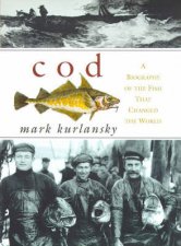 Cod A Biography Of The Fish That Changed the World