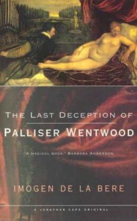 The Last Deception  of Palliser Wentwood by Imogen De La Bere