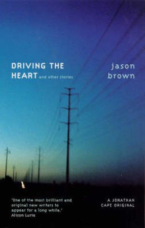 Driving The Heart And Other Stories by James Brown