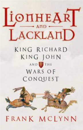 Lionheart And Lackland by Frank McLynn