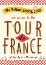 The Yellow Jersey Companion To The Tour De France 2003