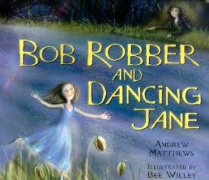 Bob Robber And Dancing Jane by Andrew Matthews