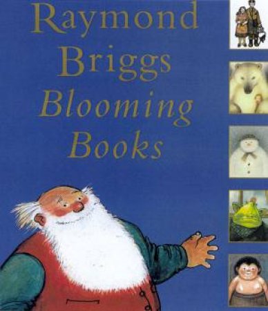 Raymond Briggs: Blooming Books by Raymond Briggs