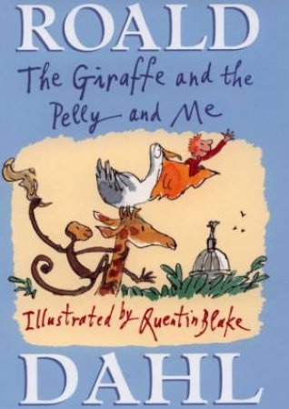 The Giraffe And The Pelly And Me by Roald Dahl