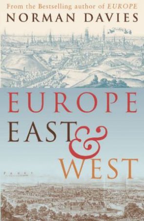 Europe East And West by Norman Davies