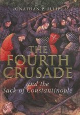 The Fourth Crusade And The Sack Of Constantinople