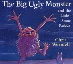 The Big Ugly Monster And The Little Stone Rabbit by Chris Wormell