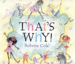 That's Why! by Babette Cole