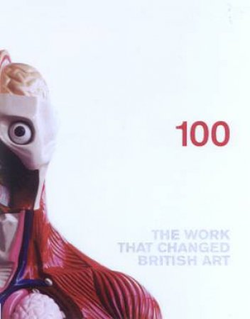 100: The Work That Changed British Art by Various