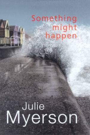 Something Might Happen by Julie Myerson