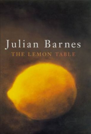 The Lemon Table by Julian Barnes